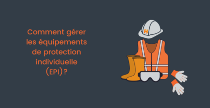 Comment gérer les équipements de protection individuelle (EPI)?